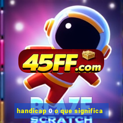 handicap 0 o que significa